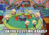 can you feel it mr. krabs.png